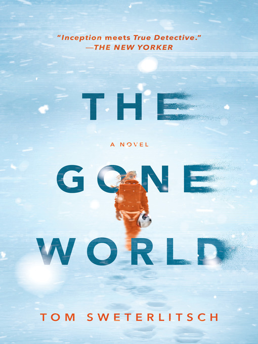 Title details for The Gone World by Tom Sweterlitsch - Available